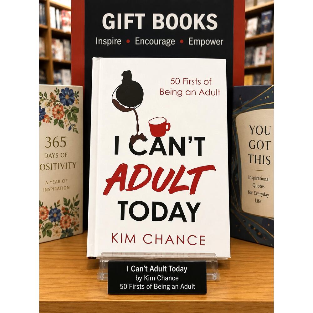I Can't Adult Today by Kim Chance 50 Firsts of Being an Adult Gift Book